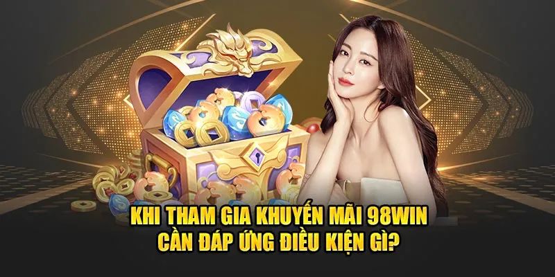 Nhận thưởng không giới hạn từ 98WIN