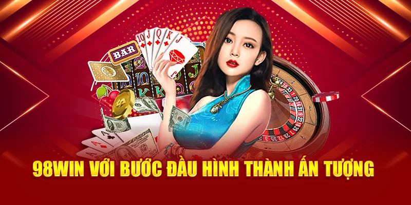 98Win với bước đầu hình thành ấn tượng