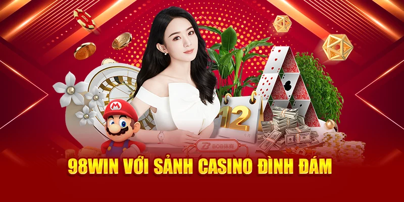 98Win với sảnh casino đình đám