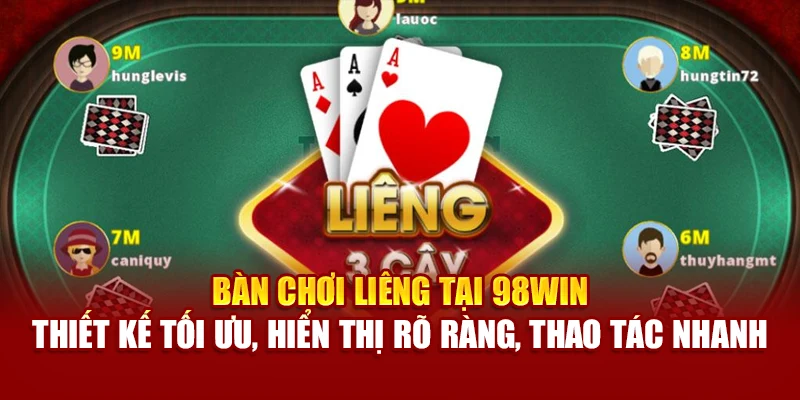 Bàn chơi Liêng tại 98Win – thiết kế tối ưu, hiển thị rõ ràng, thao tác nhanh