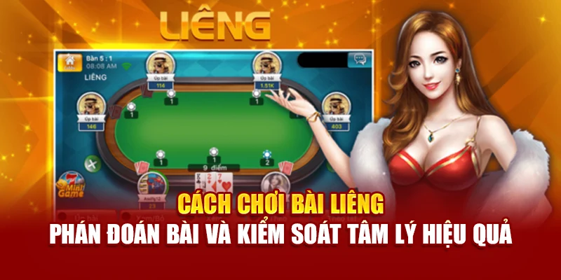 Cách chơi bài Liêng - phán đoán bài và kiểm soát tâm lý hiệu quả
