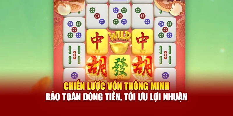 Chiến lược vốn thông minh – bảo toàn dòng tiền, tối ưu lợi nhuận
