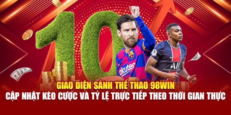 Giao diện sảnh thể thao 98Win – cập nhật kèo cược và tỷ lệ trực tiếp theo thời gian thực