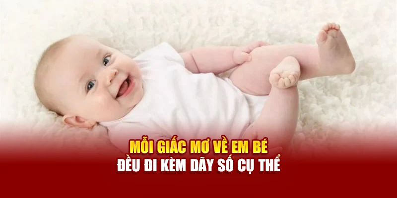 Mỗi giấc mơ về em bé đều đi kèm dãy số cụ thể