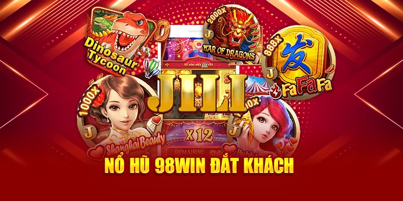 Nổ hũ 98Win đắt khách