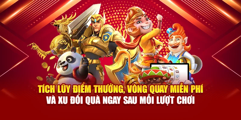 Tích lũy điểm thưởng, vòng quay miễn phí và xu đổi quà ngay sau mỗi lượt chơi