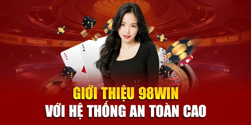 Giới thiệu 98Win với hệ thống an toàn cao